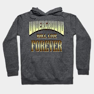 Underground Will Live Forever by Basement Mastermind Hoodie